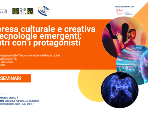 Un ciclo di seminari su Tecnologie Emergenti e Industria della Creatività organizzato con SPICI all’Università Federico II di Napoli